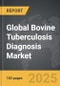 Bovine Tuberculosis Diagnosis - Global Strategic Business Report - Product Image