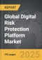 Digital Risk Protection Platform - Global Strategic Business Report - Product Image