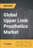 Upper Limb Prosthetics - Global Strategic Business Report- Product Image