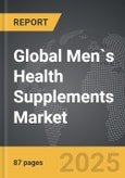 Men`s Health Supplements - Global Strategic Business Report- Product Image