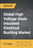 High Voltage Glass Insulated Electrical Bushing - Global Strategic Business Report- Product Image