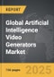Artificial Intelligence Video Generators - Global Strategic Business Report - Product Image