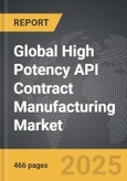 High Potency API Contract Manufacturing - Global Strategic Business Report- Product Image