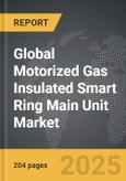 Motorized Gas Insulated Smart Ring Main Unit - Global Strategic Business Report- Product Image