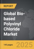 Bio-based Polyvinyl Chloride - Global Strategic Business Report- Product Image