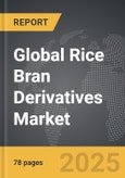 Rice Bran Derivatives - Global Strategic Business Report- Product Image