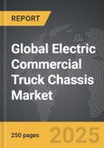 Electric Commercial Truck Chassis - Global Strategic Business Report- Product Image