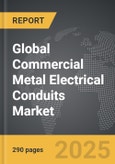 Commercial Metal Electrical Conduits - Global Strategic Business Report- Product Image