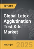 Latex Agglutination Test Kits - Global Strategic Business Report- Product Image