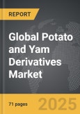 Potato and Yam Derivatives - Global Strategic Business Report- Product Image