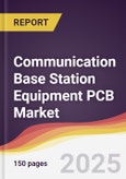 Communication Base Station Equipment PCB Market Report: Trends, Forecast and Competitive Analysis to 2031- Product Image