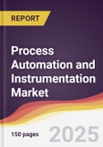 Process Automation and Instrumentation Market Report: Trends, Forecast and Competitive Analysis to 2031- Product Image