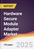 Hardware Secure Module Adapter Market Report: Trends, Forecast and Competitive Analysis to 2031- Product Image