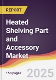 Heated Shelving Part and Accessory Market Report: Trends, Forecast and Competitive Analysis to 2031- Product Image