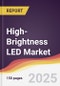 High-Brightness LED Market Report: Trends, Forecast and Competitive Analysis to 2031 - Product Thumbnail Image