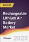 Rechargeable Lithium Air Battery Market Report: Trends, Forecast and Competitive Analysis to 2031 - Product Image