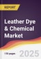 Leather Dye & Chemical Market Report: Trends, Forecast and Competitive Analysis to 2031 - Product Thumbnail Image