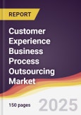 Customer Experience Business Process Outsourcing Market Report: Trends, Forecast and Competitive Analysis to 2031- Product Image