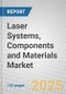Laser Systems, Components and Materials Market - Product Image