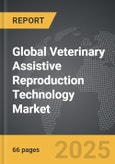 Veterinary Assistive Reproduction Technology - Global Strategic Business Report- Product Image
