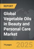 Vegetable Oils in Beauty and Personal Care - Global Strategic Business Report- Product Image
