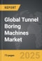 Tunnel Boring Machines - Global Strategic Business Report - Product Image