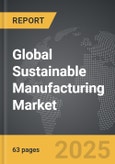 Sustainable Manufacturing - Global Strategic Business Report- Product Image