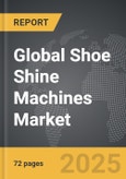 Shoe Shine Machines - Global Strategic Business Report- Product Image