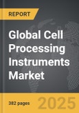 Cell Processing Instruments - Global Strategic Business Report- Product Image