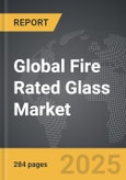 Fire Rated Glass - Global Strategic Business Report- Product Image