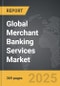 Merchant Banking Services - Global Strategic Business Report - Product Thumbnail Image