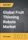 Fruit Thinning Robots - Global Strategic Business Report- Product Image