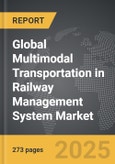 Multimodal Transportation in Railway Management System - Global Strategic Business Report- Product Image