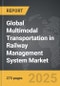 Multimodal Transportation in Railway Management System - Global Strategic Business Report - Product Image