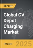 CV Depot Charging - Global Strategic Business Report- Product Image
