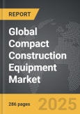 Compact Construction Equipment - Global Strategic Business Report- Product Image