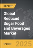Reduced Sugar Food and Beverages - Global Strategic Business Report- Product Image