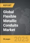 Flexible Metallic Conduits - Global Strategic Business Report - Product Image
