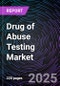 Drug of Abuse Testing Market by Product Type, Sample, Drug, and End User - Global Market Size, Segmental Analysis, Regional Overview, Company Share Analysis, Leading Company Profiles and Market Forecast, 2025-2035 - Product Image