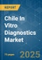 Chile In Vitro Diagnostics - Market Share Analysis, Industry Trends & Statistics, Growth Forecasts (2025 - 2030) - Product Thumbnail Image