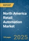 North America Retail Automation - Market Share Analysis, Industry Trends & Statistics, Growth Forecasts (2025 - 2030) - Product Thumbnail Image