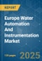 Europe Water Automation And Instrumentation - Market Share Analysis, Industry Trends & Statistics, Growth Forecasts (2025 - 2030) - Product Image