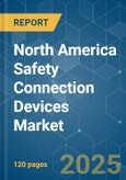 North America Safety Connection Devices - Market Share Analysis, Industry Trends & Statistics, Growth Forecasts (2025 - 2030)- Product Image