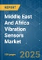 Middle East And Africa Vibration Sensors - Market Share Analysis, Industry Trends & Statistics, Growth Forecasts (2025 - 2030) - Product Thumbnail Image