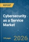 Cybersecurity as a Service - Market Share Analysis, Industry Trends & Statistics, Growth Forecasts (2026-2031) - Product Thumbnail Image