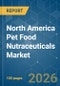 North America Pet Food Nutraceuticals - Market Share Analysis, Industry Trends & Statistics, Growth Forecasts (2026-2031) - Product Image