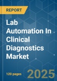 Lab Automation In Clinical Diagnostics - Market Share Analysis, Industry Trends & Statistics, Growth Forecasts (2025 - 2030)- Product Image
