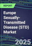2025 Europe Sexually-Transmitted Disease (STD) Market: France, Germany, Italy, Spain, UK-Shares, Volume and Sales Segment Forecasts-AIDS/HIV, Lymphogranuloma, Mycoplasma, Papillomavirus, Syphilis, Trichomonas Vaginalis- Product Image