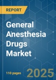 General Anesthesia Drugs - Market Share Analysis, Industry Trends & Statistics, Growth Forecasts (2025 - 2030)- Product Image
