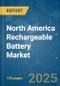 North America Rechargeable Battery - Market Share Analysis, Industry Trends & Statistics, Growth Forecasts (2025 - 2030) - Product Thumbnail Image